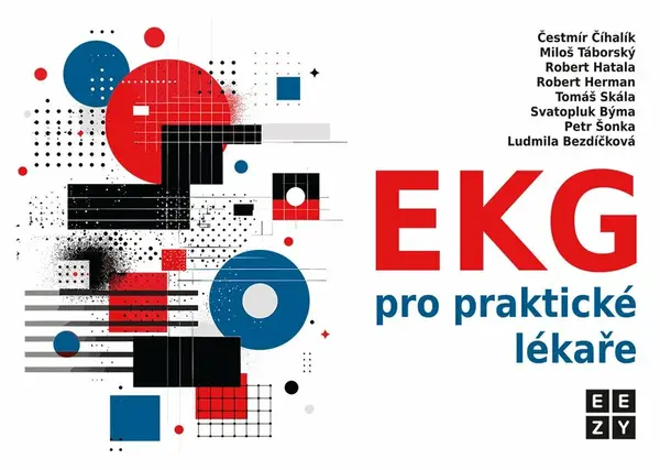 EKG pro praktické lékaře - Miloš Táborský, Svatopluk Býma, Robert Hatala, Čestmír Číhalík, Robert Herman, Tomáš Skála, Petr Šonka, Ludmila Bezdíčková
