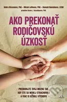 Ako prekonať rodičovskú úzkosť (Prebudujte svoj mozog tak, aby ste sa menej strachovali a viac si užívali výchovu) - kniha z kategorie Psychologie
