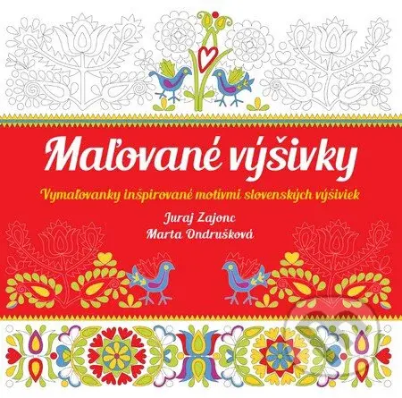 Maľované výšivky (Vymaľovanky inšpirované motívmi slovenských výšiviek) - kniha z kategorie Pro dospělé