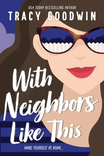 With Neighbors Like This - Tracy Goodwin