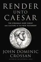 Render Unto Caesar - John Dominic Crossan