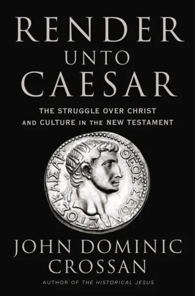 Render Unto Caesar - John Dominic Crossan