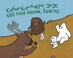 See You Soon, Tuktu! - Nadia Sammurtok, Rachel Rupke