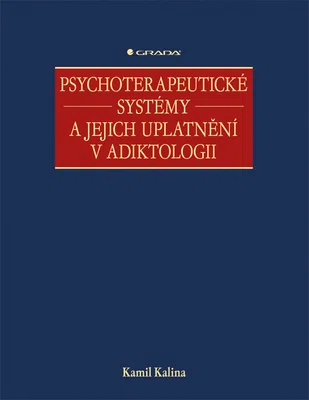 E-kniha: Psychoterapeutické systémy a jejich uplatnění v adiktologii od Kalina Kamil