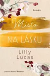 Místo na lásku - Lilly Lucas - kniha z kategorie Společenská beletrie