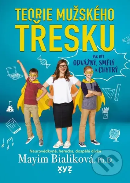 Teorie mužského třesku (Jak být odvážný, smělý a skvělý)