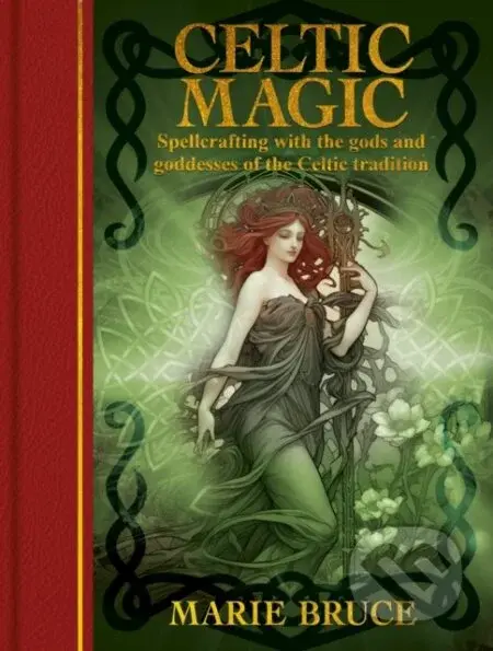 Celtic Magic (Spellcrafting with the gods and goddesses of the Celtic tradition)