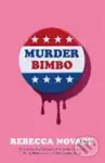 Murder Bimbo (A gloriously deranged, stylish literary thriller and righteous feminist fable)