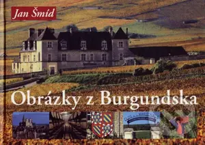 Obrázky z Burgundska - Jan Šmíd - kniha z kategorie Průvodci Evropou