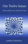 Our Twelve Senses - Albert Soesman