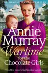 Wartime for the Chocolate Girls - Murray Annie