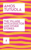 The Village Witch Doctor and Other Stories - Amos Tutuola