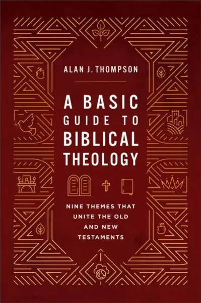 A Basic Guide to Biblical Theology - Alan J. Thompson