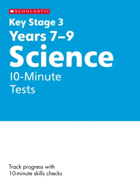 KS3 Science 10-Minute Tests Years 7-9 - Danny Nicholson