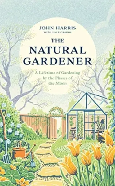 The Natural Gardener - John Harris, Jim Rickards