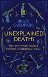 Unexplained Deaths - Bruce Goldfarb