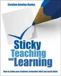 Sticky Teaching and Learning - Caroline Bentley-Davies