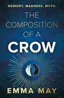 The Composition of a Crow - Emma May