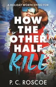 How the Other Half Kill - P.C. Roscoe