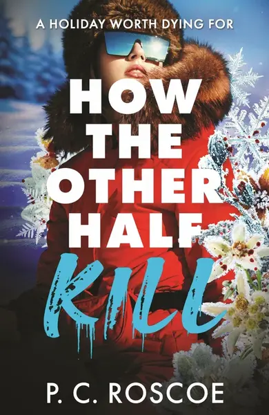 How the Other Half Kill - P.C. Roscoe
