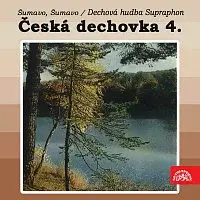Dechová hudba Supraphon – Česká dechovka 4./Dechová hudba Supraphon Šumavo, Šumavo