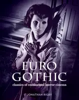 Euro Gothic: Classics of Continental Horror Cinema - Jonathan Rigby