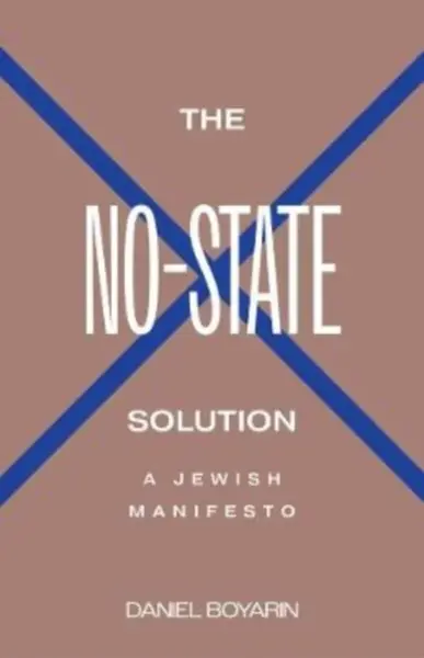 The No-State Solution - Daniel Boyarin