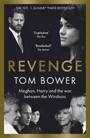 Revenge, Meghan, Harry and the war between the Windsors (poškozená) - Tom Bower