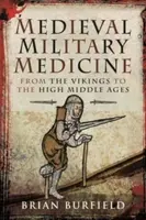 Medieval Military Medicine - Brian Burfield
