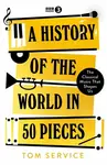 A History of the World in 50 Pieces - Tom Service