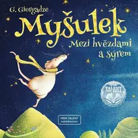 Myšulek - Mezi hvězdami a sýrem - Galina Giorgadze