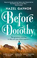 Before Dorothy - Hazel Gaynor