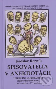 Spisovatelia v anekdotách - Jaroslav Rezník, Milan Stano (ilustrátor) - kniha z kategorie Beletrie