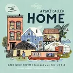 Lonely Planet Kids A Place Called Home - Kate Baker, Lonely Planet Kids
