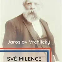 Své milence, písně Viviany /komplet/ - Jaroslav Vrchlický, Milan Šedivý, Justýna Vondroušová