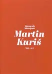 Martin Kuriš – Monografie 1997-2017 - Martin Kuriš