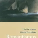 Romantismus a romantismy - Hrbata Zdeněk, Martin Procházka