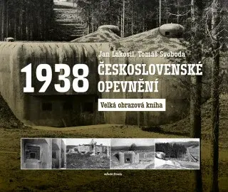 Československé opevnění 1938 - Jan Lakosil, Tomáš Svoboda