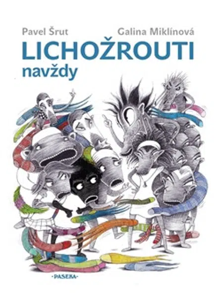 Lichožrouti navždy - Pavel Šrut, Galina Miklínová