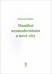 Manifest neomodernismu a nové víry - Bohumil Sláma