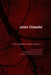 I do daleka vede cesta… - Josef Čermák