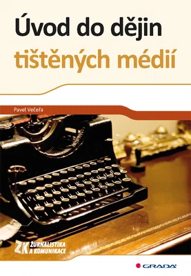 Kniha: Úvod do dějin tištěných médií od Večeřa Pavel