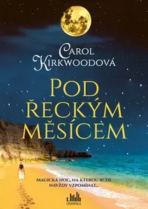 Kniha: Pod řeckým měsícem od Kirkwoodová Carol