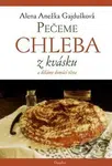 Pečeme chleba z kvásku a děláme domácí těsta - Alena Anežka Gajdušková - kniha z kategorie Podle úpravy