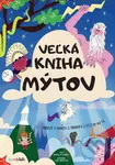 Veľká kniha mýtov (Príbehy o bohoch a hrdinoch z celého sveta) - kniha z kategorie Mýty, pověsti a legendy