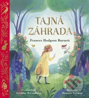 Tajná záhrada – pre najmenších - Frances Hodgson Burnett, Geraldine McCaughrean, Margarita Kukhtina (Ilustrátor) - kniha z kategorie Beletrie pro děti