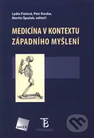 Medicína v kontextu západního myšlení - Lydie Fialová, Petr Kouba, Martin Špaček - kniha z kategorie Hobby
