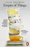 Empire of Things (How We Became a World of Consumers, from the Fifteenth Century to the Twenty-First) - kniha z kategorie Odborné a naučné