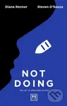 Not Doing (The Art of Turning Struggle into Ease) - Diana Renner, Steven D'Souza - kniha z kategorie Podnikání
