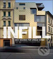 Infill (New Houses for Urban Sites) - Adam Mornement, Annabel Biles - kniha z kategorie Umění, design a architektura